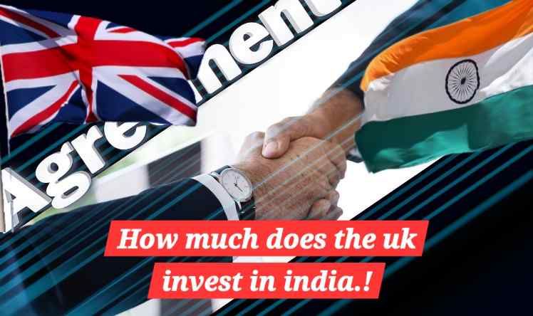 How much does the UK invest in India